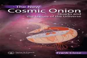 Book cover of The New Cosmic Onion: Quarks and the Nature of the Universe by Frank Close Book cover of The New Cosmic Onion: Quarks and the Nature of the Universe by Frank Close